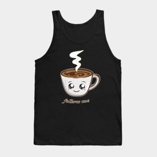 hot cup of coffee | follow me Tank Top